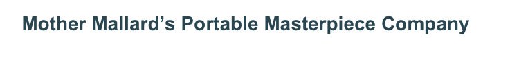   Mother Mallard’s Portable Masterpiece Company